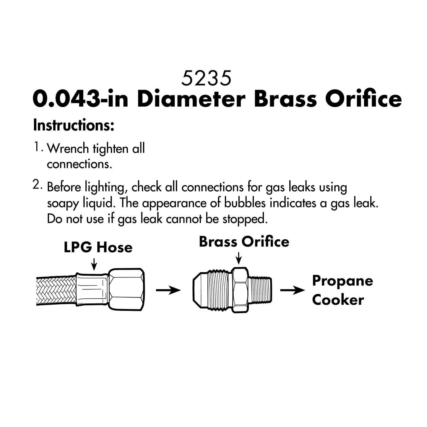 Diagram of LPG hose connection to brass orifice to propane tank. Instructions: number one - wrench tighten all connections. Number two - before lighting, check all connections for gas leaks using soapy liquid. The appearance of bubbles indicates a gas leak. Do not use if gas leak cannot be stopped.