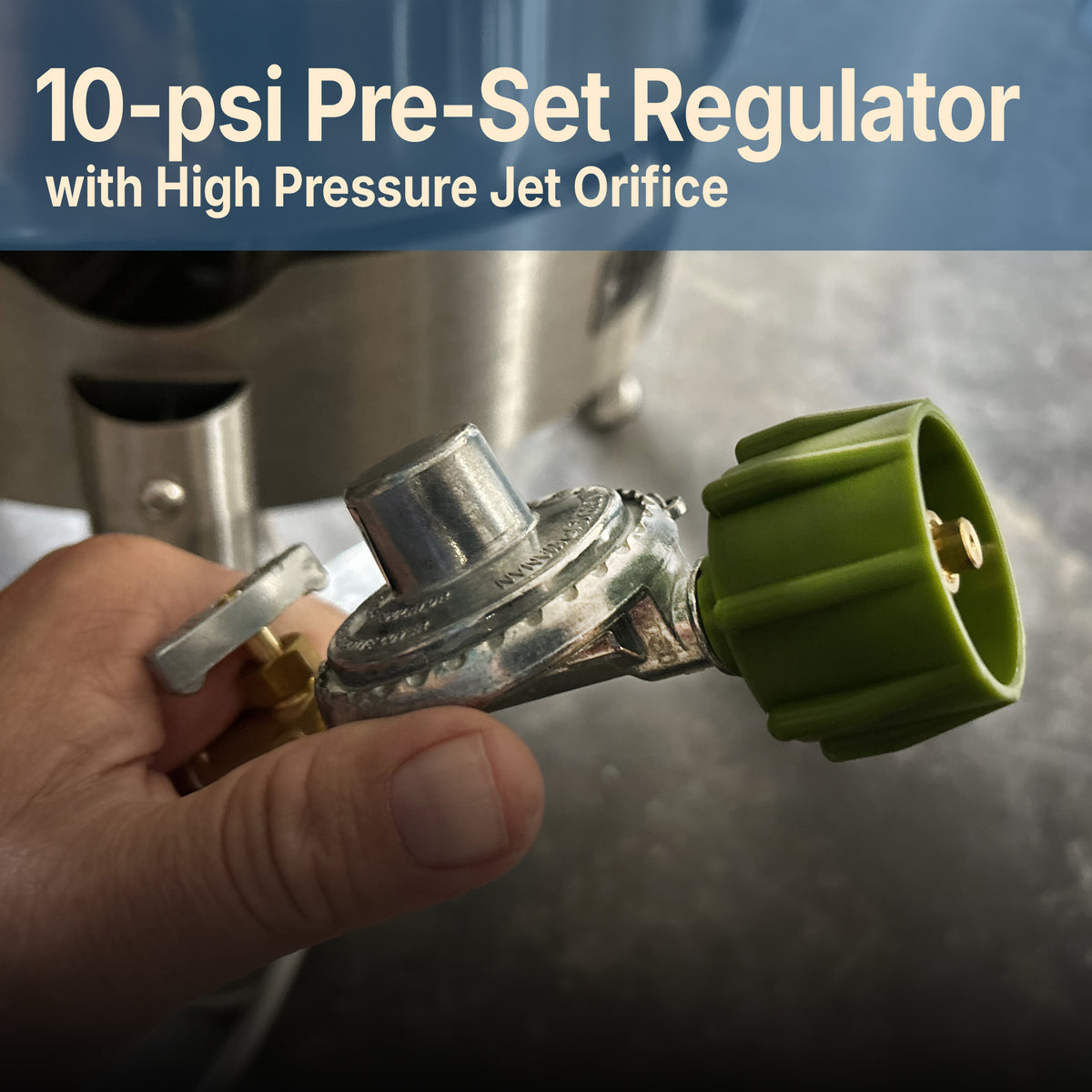 Close up view of regulator with green knob and text that reads 10-psi Pre-Set Regulator with High Pressure Jet Orifice