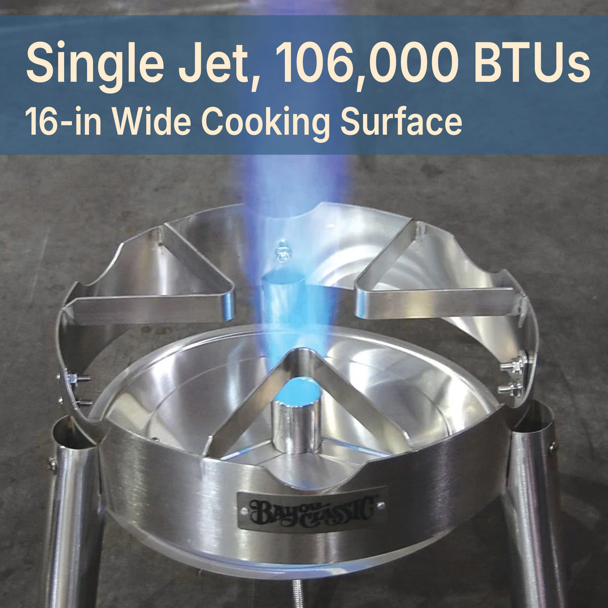 Stainless Single Jet Cooker with blue flame and text that reads Single Jet, 106,000 BTUs and 16-in Wide Cooking Surface